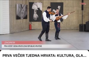 PRVA VEČER TJEDNA HRVATA: KULTURA, GLAZBA I ZAJEDNIŠTVO HRVATA IZVAN RH