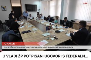 U VLADI ŽP POTPISANI UGOVORI S FEDERALNIM MINISTROM PROSTORNOG UREĐENJA VRIJEDNI 1.040.000,00 KM